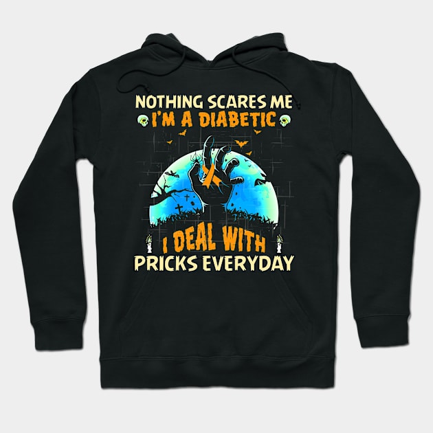 Nothing Scares Me I'm A DIabetic I Deal With Pricks Everyday Hoodie by PaulAksenov